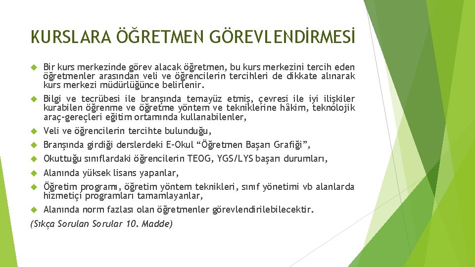 KURSLARA ÖĞRETMEN GÖREVLENDİRMESİ Bir kurs merkezinde görev alacak öğretmen, bu kurs merkezini tercih eden
