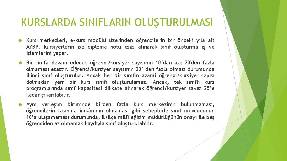 KURSLARDA SINIFLARIN OLUŞTURULMASI Kurs merkezleri, e-kurs modülü üzerinden öğrencilerin bir önceki yıla ait AYBP,