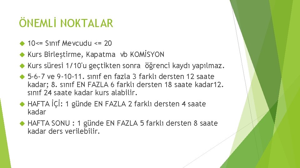 ÖNEMLİ NOKTALAR 10<= Sınıf Mevcudu <= 20 Kurs Birleştirme, Kapatma vb KOMİSYON Kurs süresi