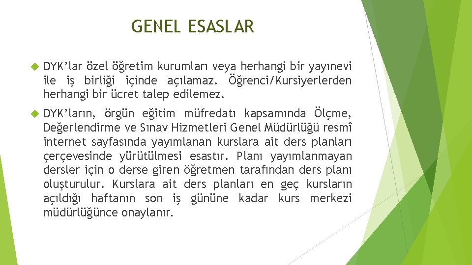 GENEL ESASLAR DYK’lar özel öğretim kurumları veya herhangi bir yayınevi ile iş birliği içinde