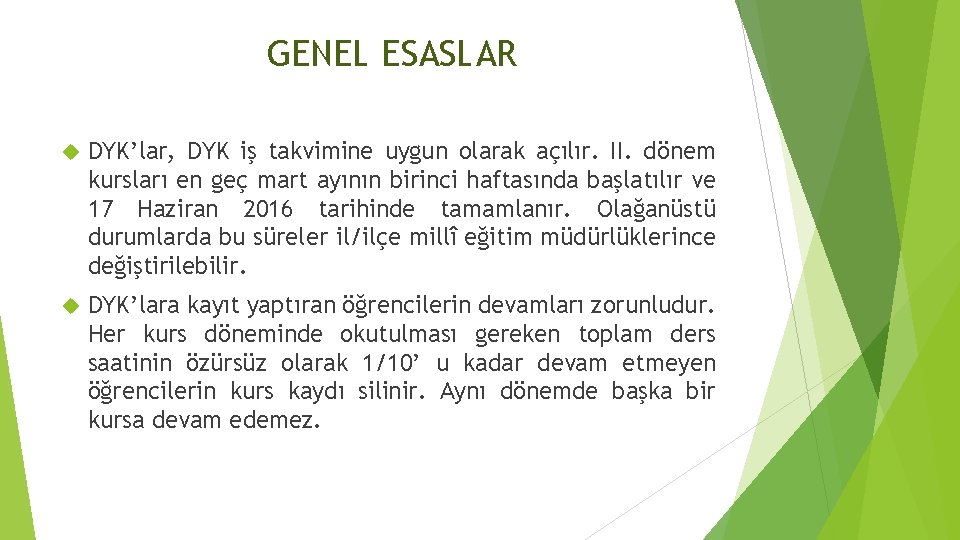 GENEL ESASLAR DYK’lar, DYK iş takvimine uygun olarak açılır. II. dönem kursları en geç