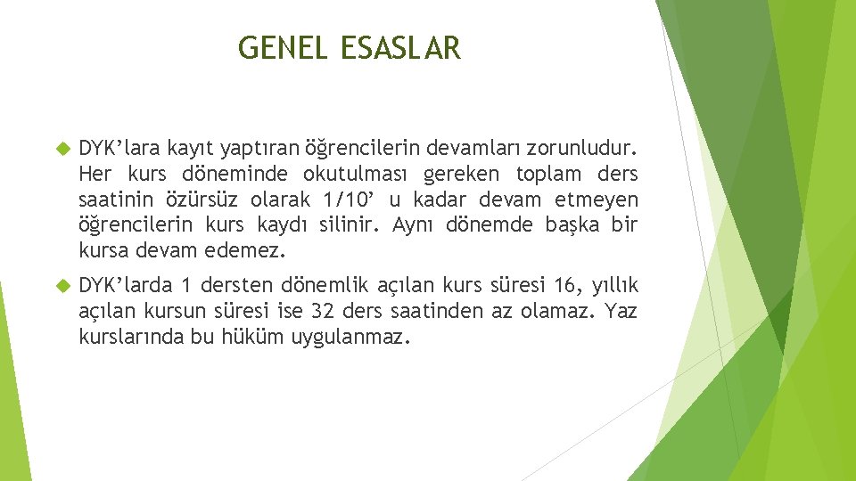 GENEL ESASLAR DYK’lara kayıt yaptıran öğrencilerin devamları zorunludur. Her kurs döneminde okutulması gereken toplam