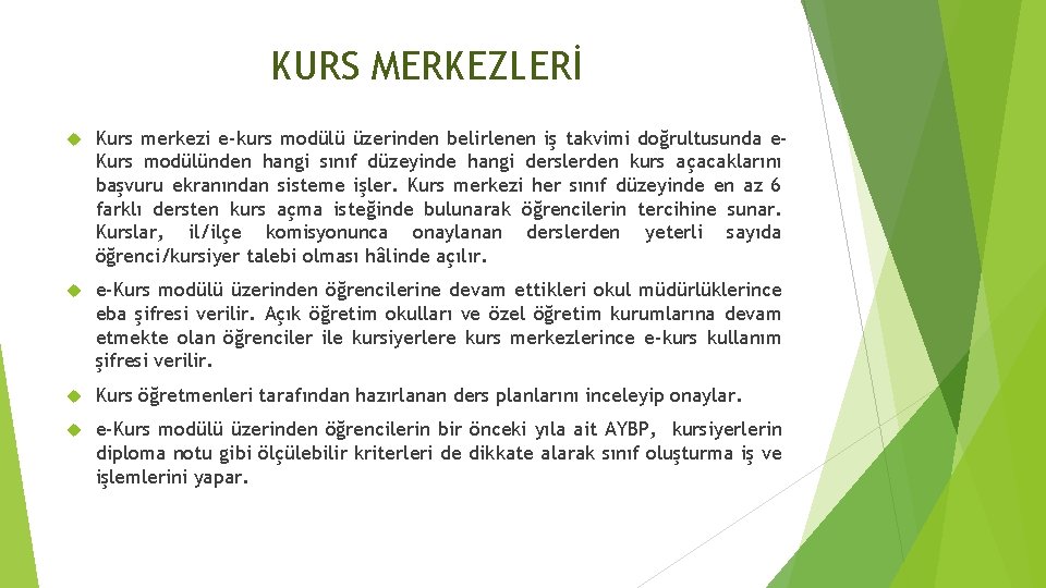 KURS MERKEZLERİ Kurs merkezi e-kurs modülü üzerinden belirlenen iş takvimi doğrultusunda e. Kurs modülünden