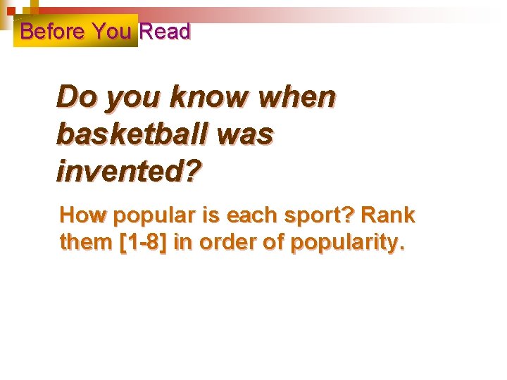 Before You Read Do you know when basketball was invented? How popular is each