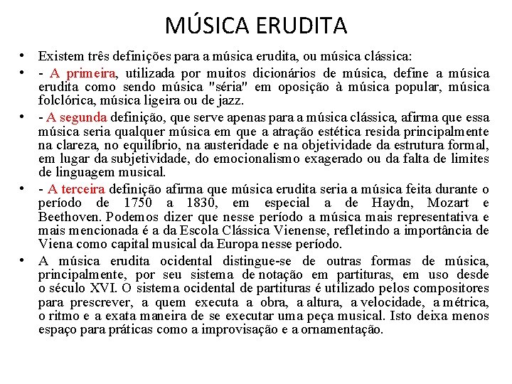 MÚSICA ERUDITA • Existem três definições para a música erudita, ou música clássica: •