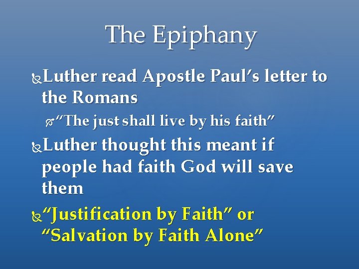 The Epiphany Luther read Apostle Paul’s letter to the Romans “The just shall live