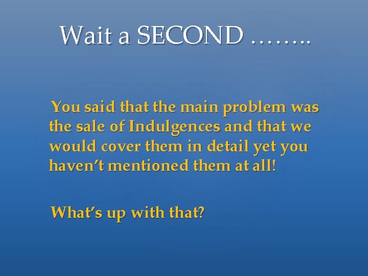 Wait a SECOND ……. . You said that the main problem was the sale