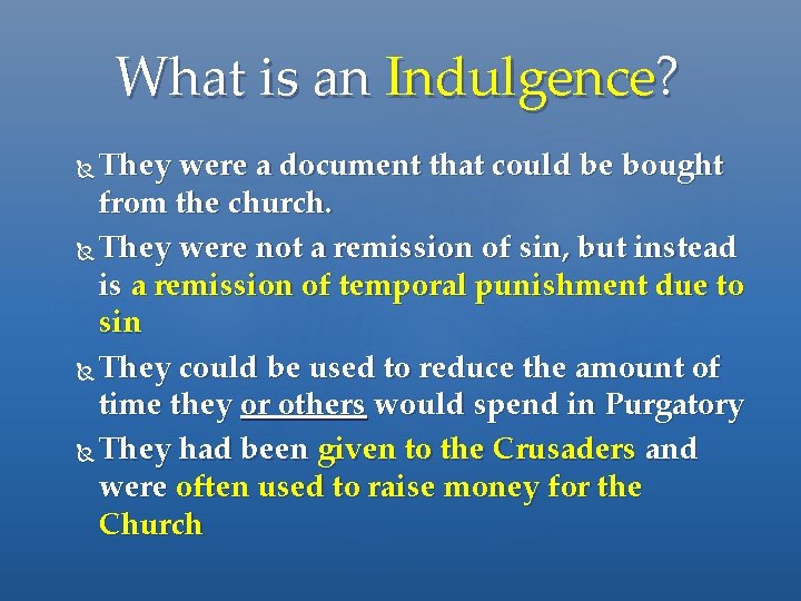 What is an Indulgence? They were a document that could be bought from the