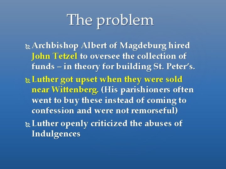 The problem Archbishop Albert of Magdeburg hired John Tetzel to oversee the collection of