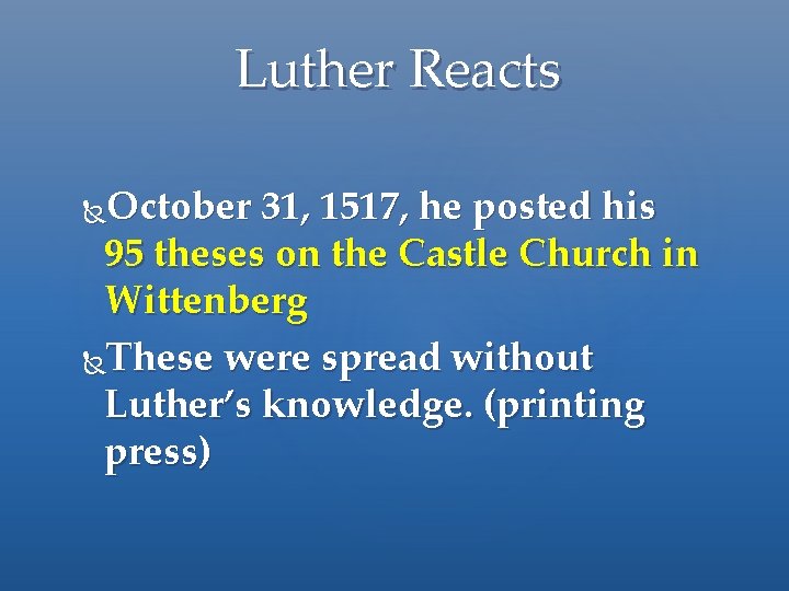 Luther Reacts October 31, 1517, he posted his 95 theses on the Castle Church