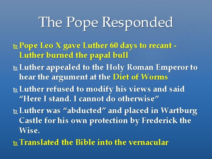 The Pope Responded Pope Leo X gave Luther 60 days to recant - Luther