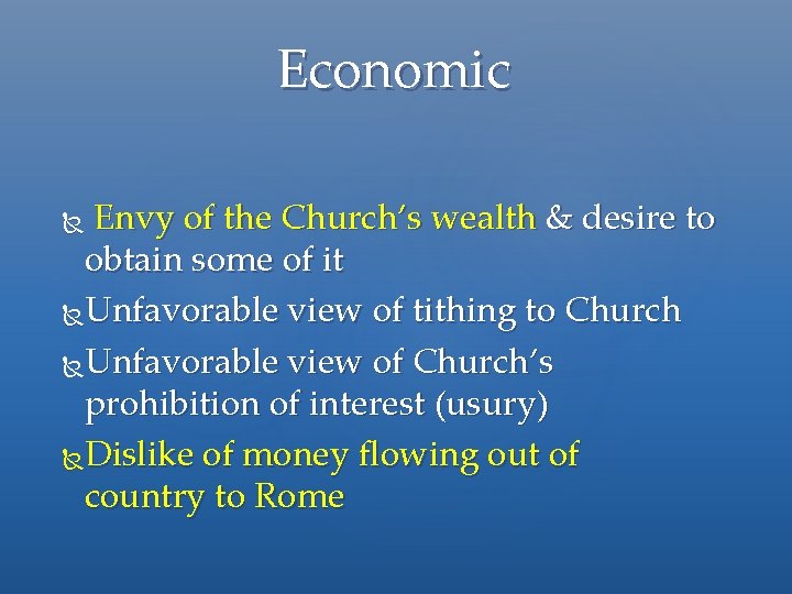 Economic Envy of the Church’s wealth & desire to obtain some of it Unfavorable