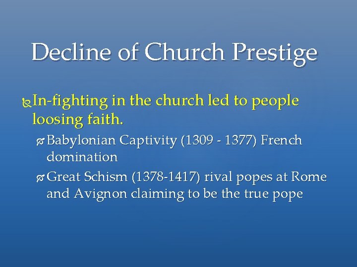 Decline of Church Prestige In-fighting in the church led to people loosing faith. Babylonian