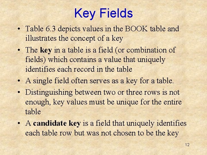 Key Fields • Table 6. 3 depicts values in the BOOK table and illustrates