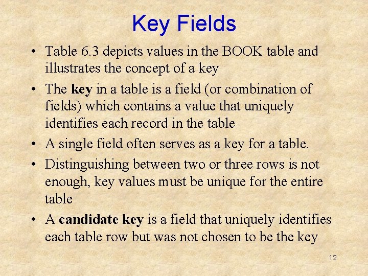 Key Fields • Table 6. 3 depicts values in the BOOK table and illustrates