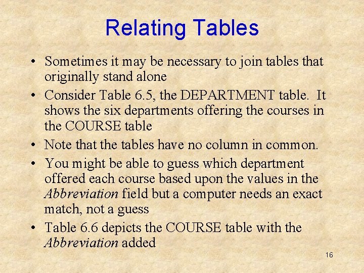 Relating Tables • Sometimes it may be necessary to join tables that originally stand