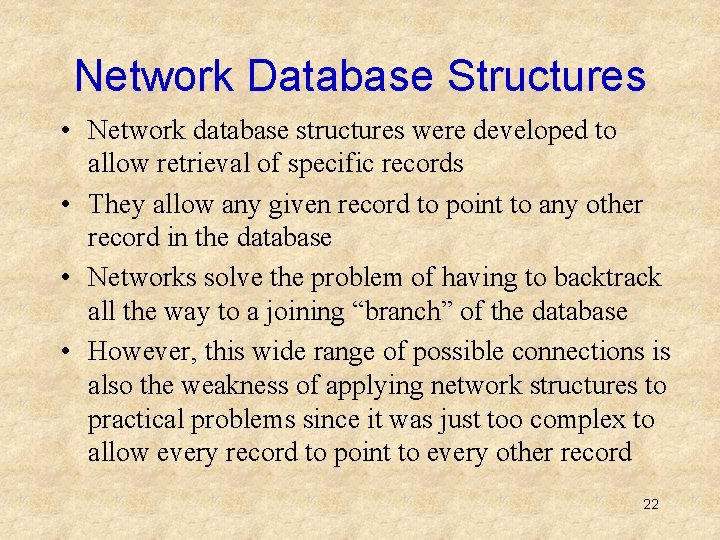 Network Database Structures • Network database structures were developed to allow retrieval of specific