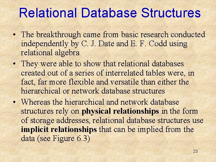 Relational Database Structures • The breakthrough came from basic research conducted independently by C.