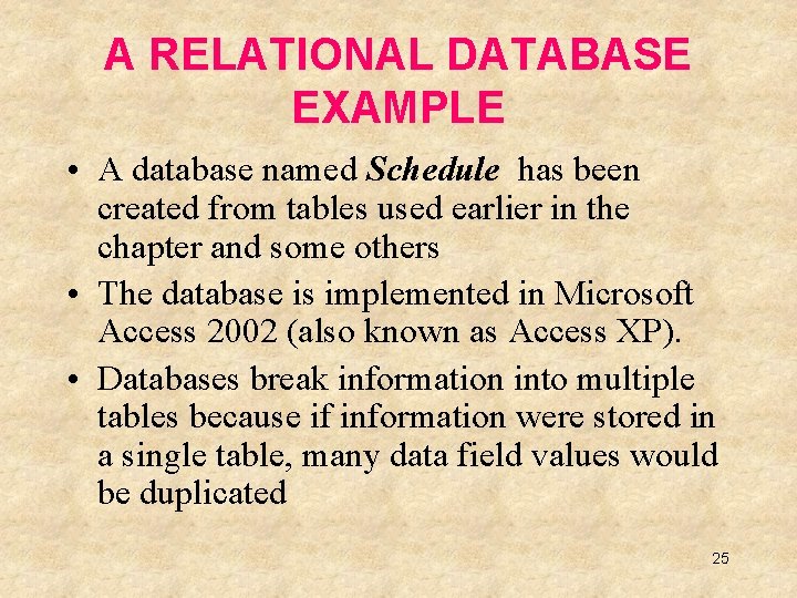 A RELATIONAL DATABASE EXAMPLE • A database named Schedule has been created from tables