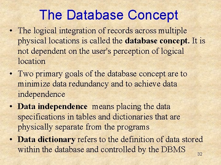 The Database Concept • The logical integration of records across multiple physical locations is