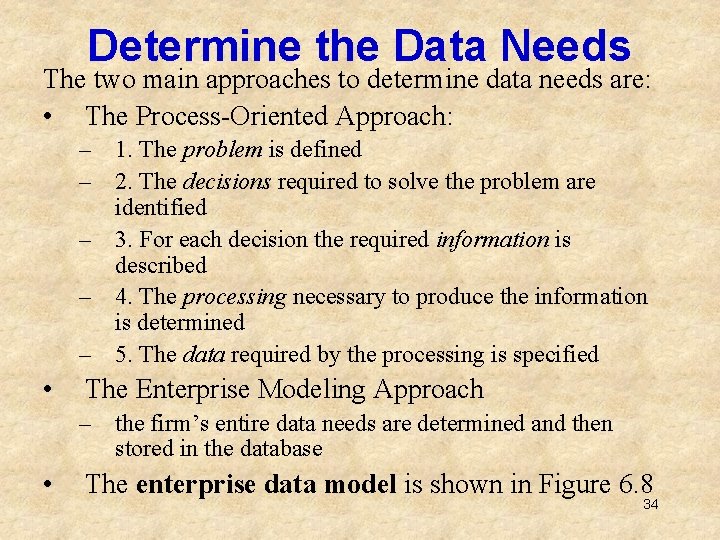 Determine the Data Needs The two main approaches to determine data needs are: •