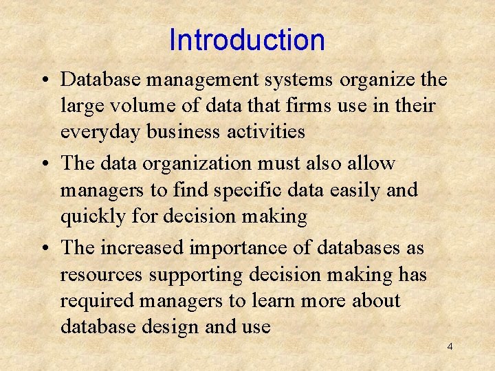 Introduction • Database management systems organize the large volume of data that firms use