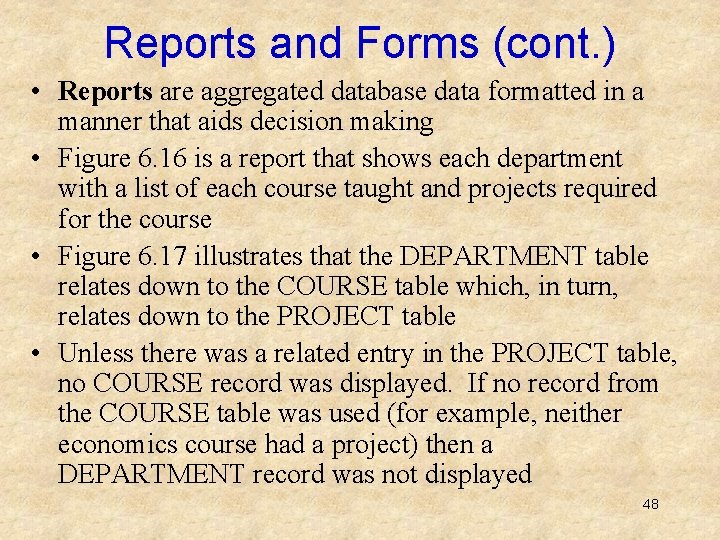 Reports and Forms (cont. ) • Reports are aggregated database data formatted in a