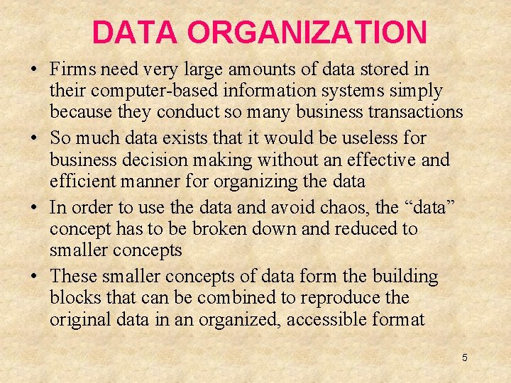 DATA ORGANIZATION • Firms need very large amounts of data stored in their computer-based