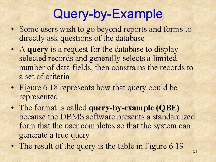 Query-by-Example • Some users wish to go beyond reports and forms to directly ask