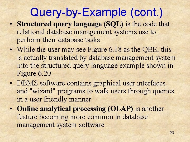 Query-by-Example (cont. ) • Structured query language (SQL) is the code that relational database