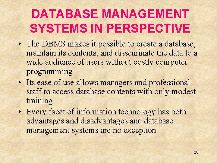 DATABASE MANAGEMENT SYSTEMS IN PERSPECTIVE • The DBMS makes it possible to create a