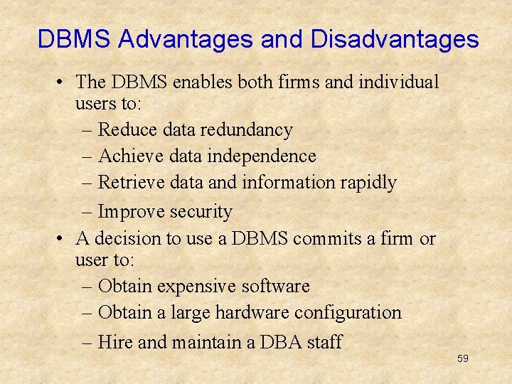 DBMS Advantages and Disadvantages • The DBMS enables both firms and individual users to: