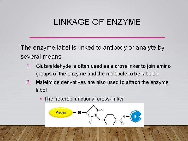 LINKAGE OF ENZYME The enzyme label is linked to antibody or analyte by several