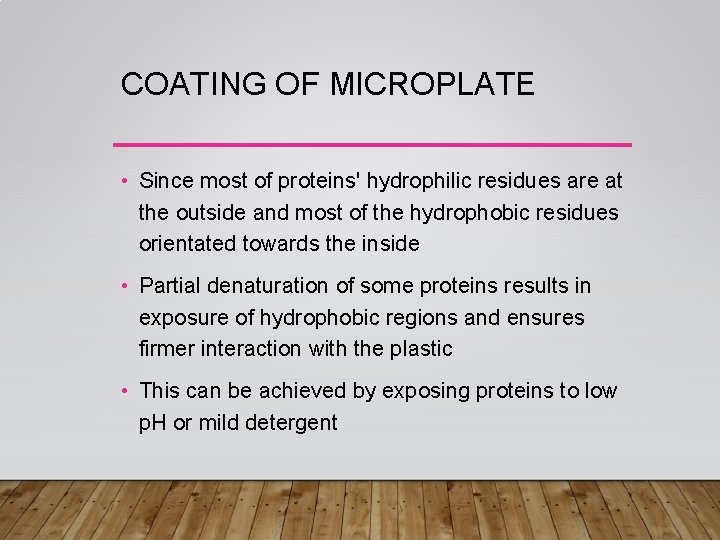 COATING OF MICROPLATE • Since most of proteins' hydrophilic residues are at the outside