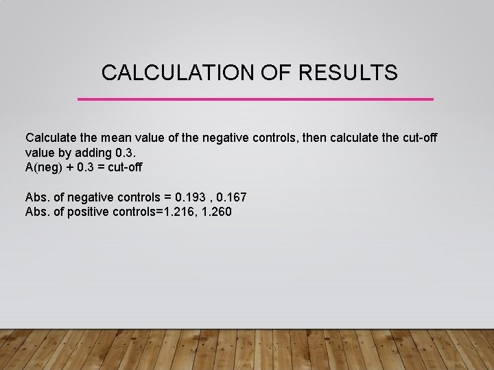 CALCULATION OF RESULTS Calculate the mean value of the negative controls, then calculate the