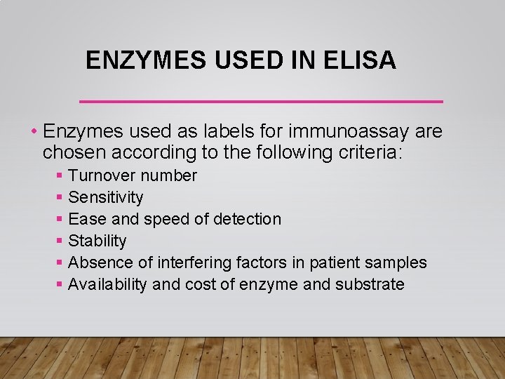 ENZYMES USED IN ELISA • Enzymes used as labels for immunoassay are chosen according