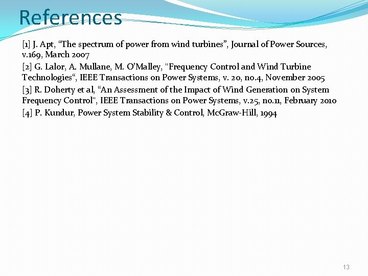 References [1] J. Apt, “The spectrum of power from wind turbines”, Journal of Power