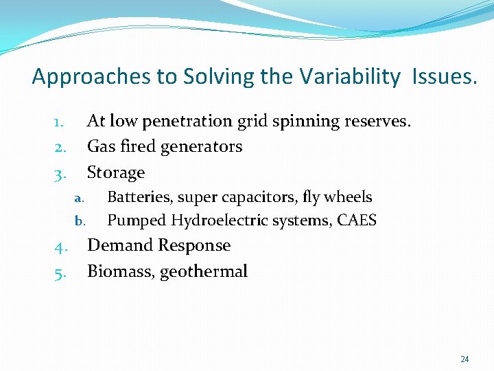 Approaches to Solving the Variability Issues. At low penetration grid spinning reserves. Gas fired