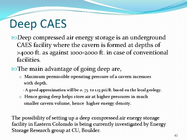 Deep CAES Deep compressed air energy storage is an underground CAES facility where the