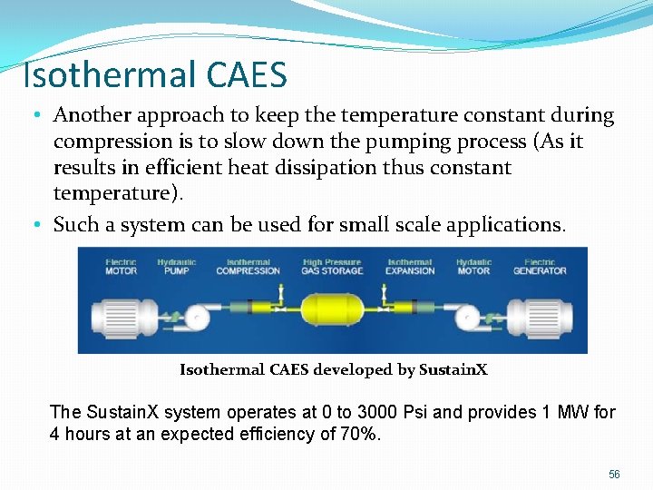 Isothermal CAES • Another approach to keep the temperature constant during compression is to