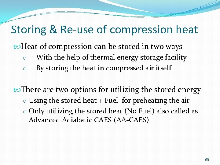 Storing & Re-use of compression heat Heat of compression can be stored in two