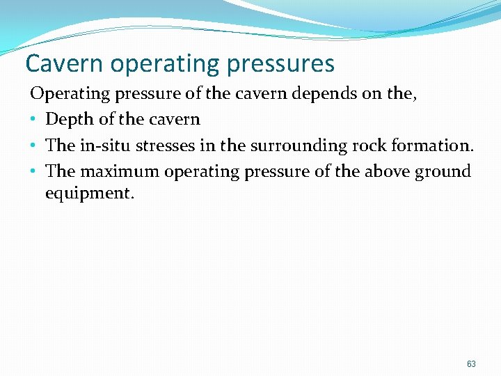 Cavern operating pressures Operating pressure of the cavern depends on the, • Depth of