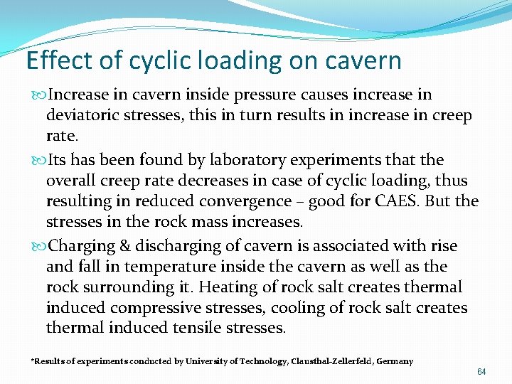 Effect of cyclic loading on cavern Increase in cavern inside pressure causes increase in