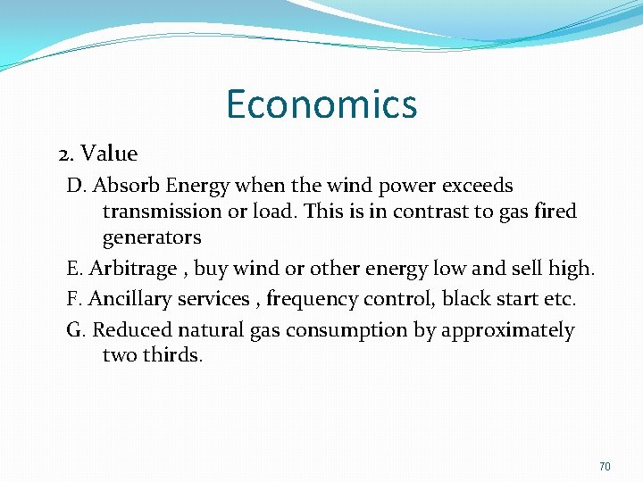 Economics 2. Value D. Absorb Energy when the wind power exceeds transmission or load.