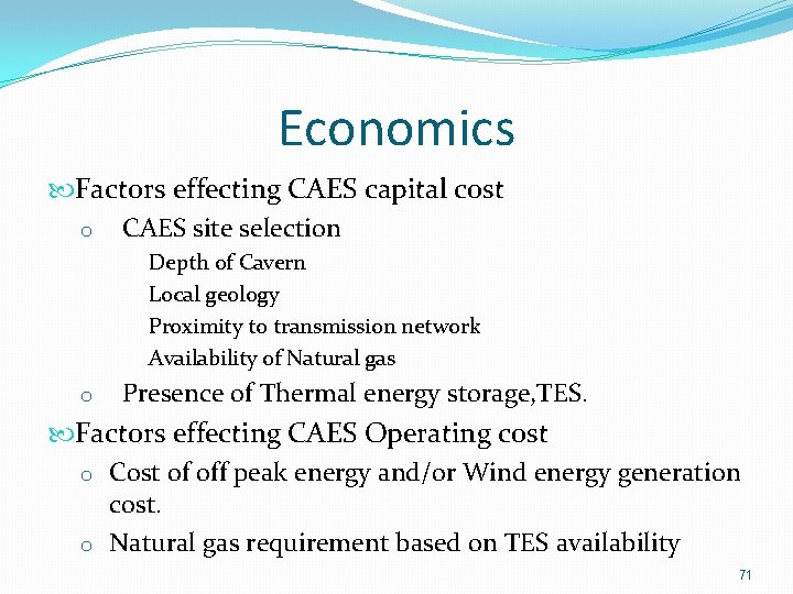 Economics Factors effecting CAES capital cost o CAES site selection Depth of Cavern Local