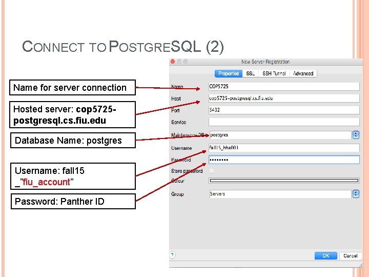 CONNECT TO POSTGRESQL (2) Name for server connection Hosted server: cop 5725 postgresql. cs.