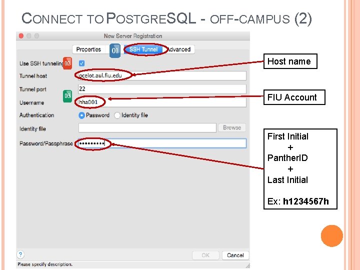 CONNECT TO POSTGRESQL - OFF-CAMPUS (2) Host name FIU Account First Initial + Panther.