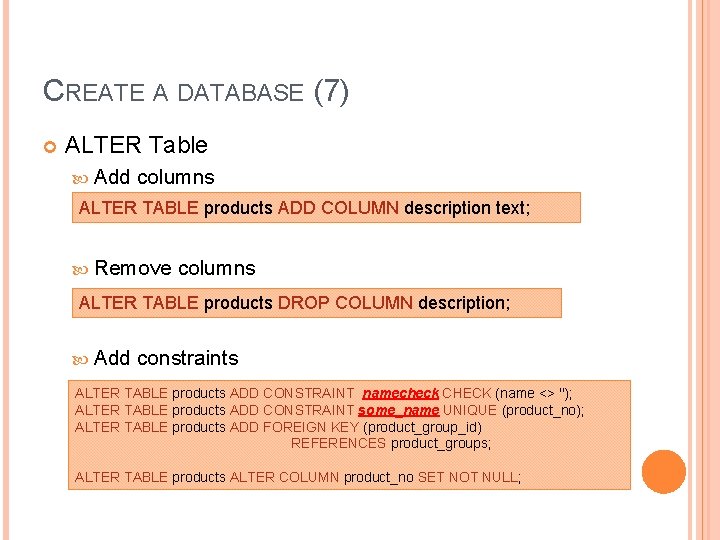 CREATE A DATABASE (7) ALTER Table Add columns ALTER TABLE products ADD COLUMN description