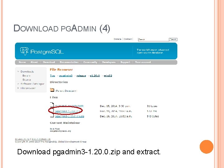 DOWNLOAD PGADMIN (4) Download pgadmin 3 -1. 20. 0. zip and extract. 