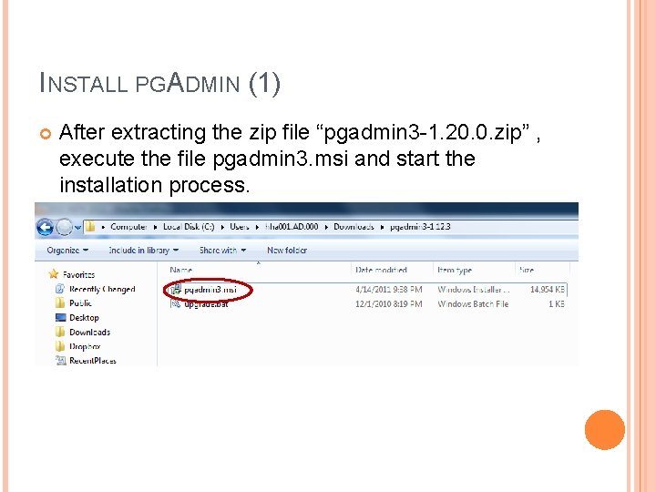 INSTALL PGADMIN (1) After extracting the zip file “pgadmin 3 -1. 20. 0. zip”